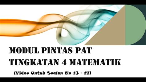 Modul pintas PAT Tingkatan 4 Matematik (video untuk soalan no 13  17
