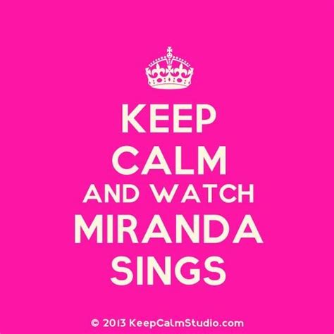 The Words Keep Calm And Watch Miranda Sings In White On A Bright Pink