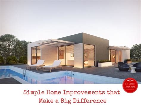 Simple Home Improvements That Make A Big Difference Et Speaks From Home