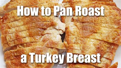 Pan Roasted Turkey Breast Recipe Youtube