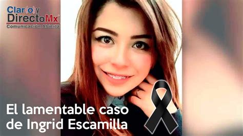 El Brutal Asesinato De Ingrid Escamilla Evidencia La Gravedad De La