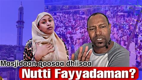 Maqaa Masjidaatin Nutti Fayyadaman Maal Jechuudha Youtube