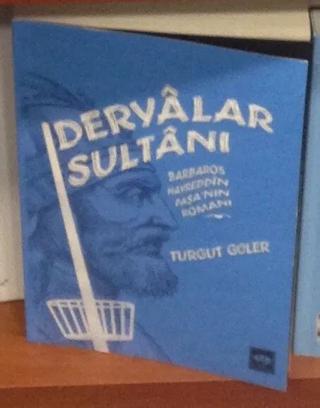 DERYALAR SULTANI BARBAROS Hayrettin Pasa Nin Romani Turkce Kitap