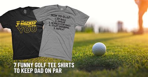 7 Funny Golf Tee Shirts To Keep Dad On Par Guerrilla Tees