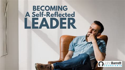 Becoming A Self Reflected Leader John Barrett Leadership