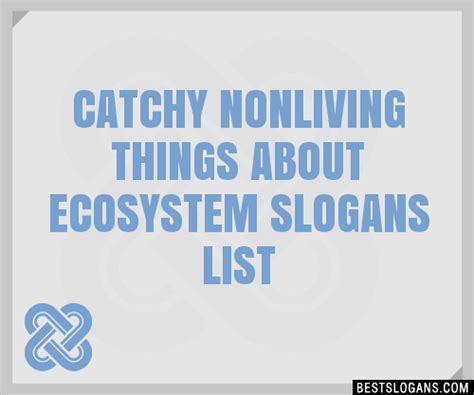 100 Catchy Nonliving Things About Ecosystem Slogans 2023 Generator
