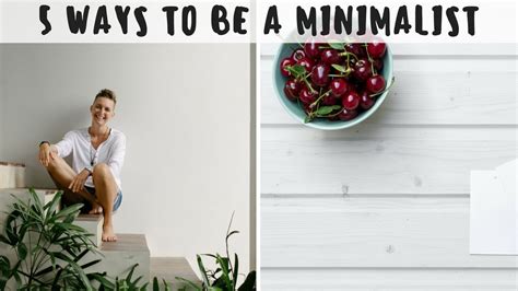 5 Ways To Be A Minimalist And Live More Consciously Youtube