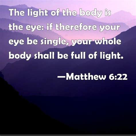 Matthew 622 The Light Of The Body Is The Eye If Therefore Your Eye Be