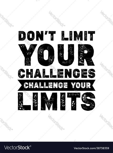 Don T Limit Your Challenges Challenge Your Limits Vector Image