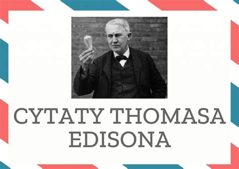 Cytaty Thomasa Edisona Myslizlote