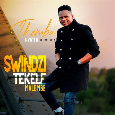‎swindzi Tekele Malembe Single Album By Themba Nyathi Apple Music
