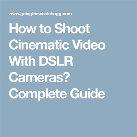 How To Shoot Cinematic Video With A Dslr Camera Dslr Dslr Camera Video
