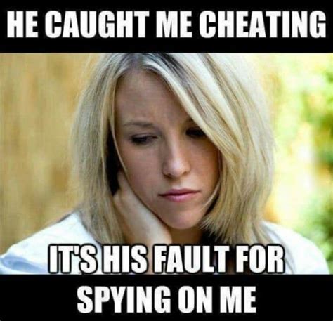 He Caught Me Cheating Cheating Girlfriend Women Logic Cheating