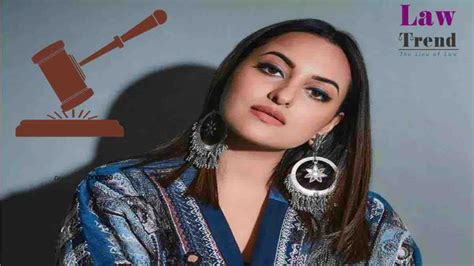 Non Bailable Warrant Issued Against Actress Sonakshi Sinha Know Why Law Trend