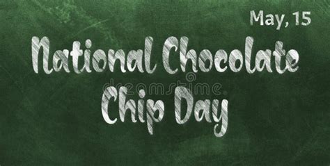 Happy National Chocolate Chip Day May 15 Calendar Of May Chalk Text