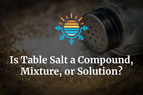 Is Table Salt A Compound Or Mixture Elcho Table