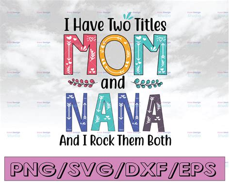 I Have Two Titles Mom And NaNa And I Rock Them Both Svg Dxf Eps Png Digital Download Crella