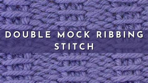 How To Knit The Double Mock Ribbing Stitch Knitting Stitch Pattern