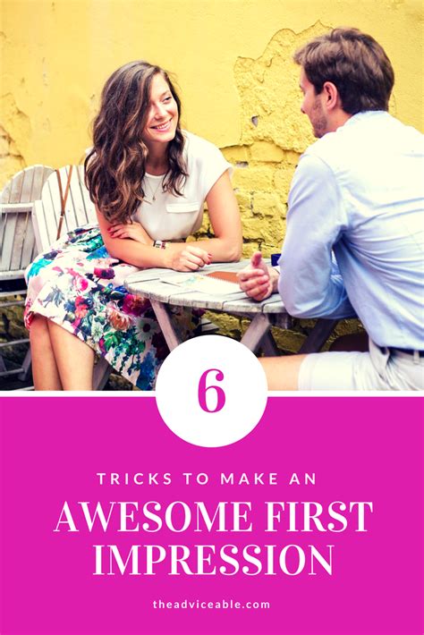 6 Tricks To Make A Great First Impression Adviceable Healthy Relationships Personal