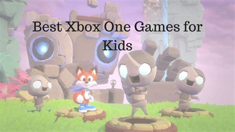 26 Best Xbox One Games For Kids 2019