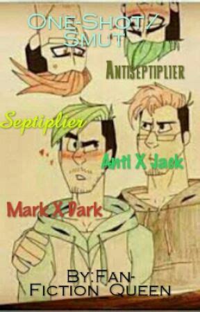 One Shot Smut Septiplier Antiseptiplier Anti X Jack Mark X Dark