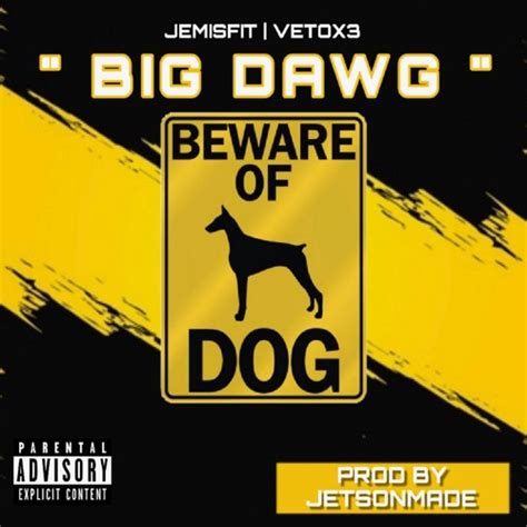 Stream Big Dawg Ft Veto X3 Prod By Jetsonmade By Jemisfit Listen