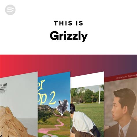 This Is Grizzly Playlist By Spotify Spotify
