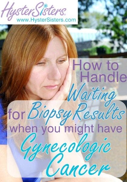 How To Handle Waiting For Biopsy Results When You Might Have Gynecologic Gyn Cancer