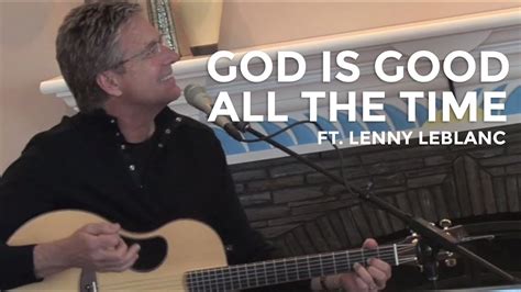 Don Moen God Is Good All The Time Ft Lenny Leblanc Acoustic