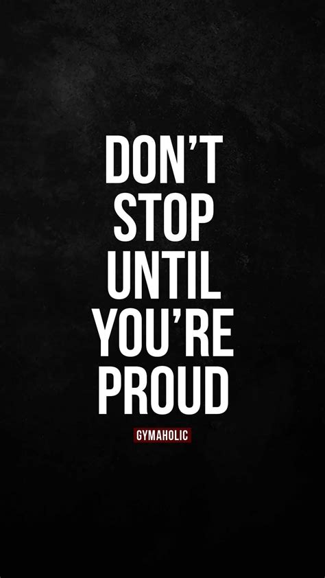 Dont Stop Until Youre Proud Gymaholic Fitness App