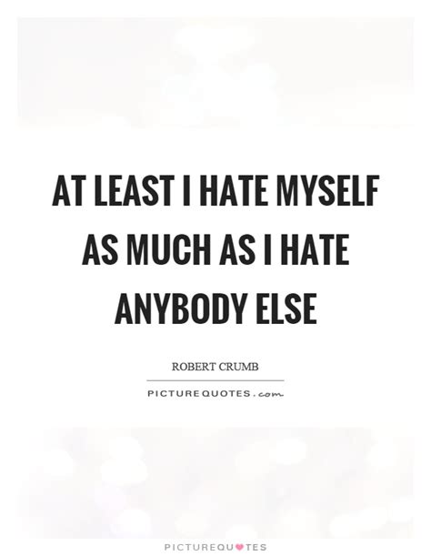 I Hate Myself Quotes And Sayings I Hate Myself Picture Quotes