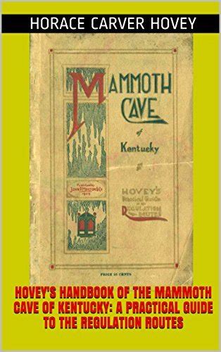 Hoveys Handbook Of The Mammoth Cave Of Kentucky A Practical Guide To