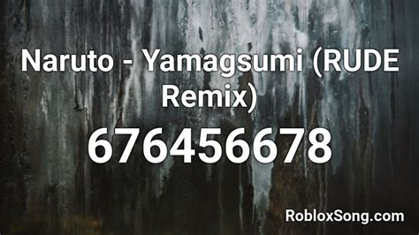 Naruto Yamagsumi Rude Remix Roblox Id Roblox Music Codes