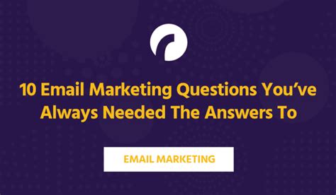 Email Marketing Questions Youve Always Needed The Answers To
