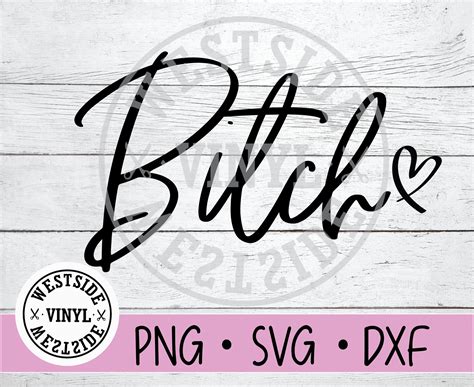 Bitch Svg Svg Files Svg Novelty Svg Svg Downloads Etsy