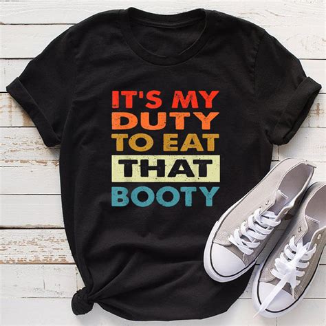 Its My Duty To Eat That Booty Funny T Shirt Etsy