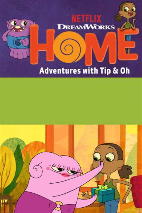 Dreamworks Home Adventures Of Tip And Oh Season 2 ⋆ Life With Heidi