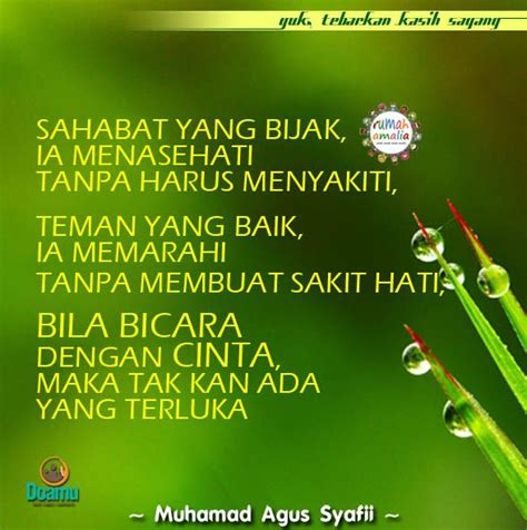 Yang dimaksud dengan istilah 'sahabat nabi' adalah juga dikarenakan apa yang telah mereka korbankan, baik berupa harta maupun nyawa, untuk membela rasulullah shallallahu'alaihi. Sahabat yang bijak, ia menasehati tanpa harus menyakiti ...