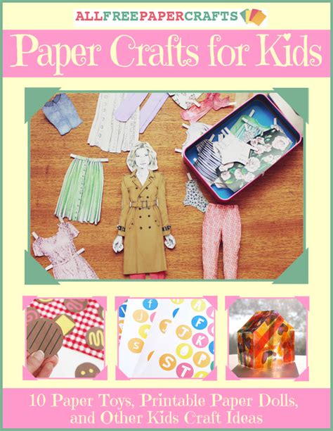 Paper Crafts For Kids 10 Paper Toys Printable Paper Dolls And Other