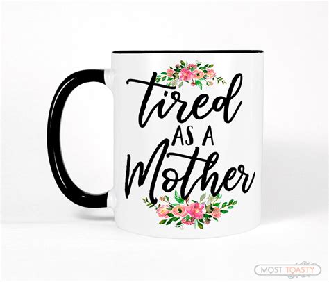 Funny Mom Quote Coffee Mug Tired As A Mother Black And White Cup
