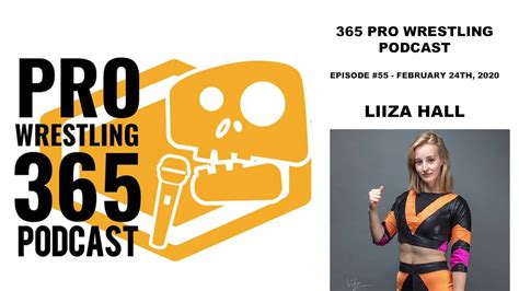 365 Pro Wrestling Podcast Ep 55 W Liiza Hall Youtube