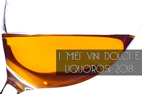 I Miei Vini Dolci E Liquorosi Wine Blog Roll Il Blog Del