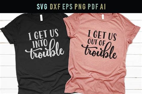 I Get Us Into Troubleout Of Troublefunny Saying Shirts Svg 335551