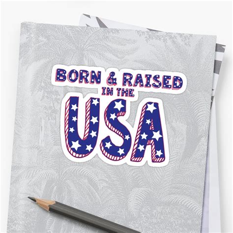 Born And Raised In The Usa Sticker By Feliciasdesigns Redbubble