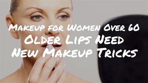 makeup for women over 60 older lips need new makeup tricks beautytipsolderwomen best skin