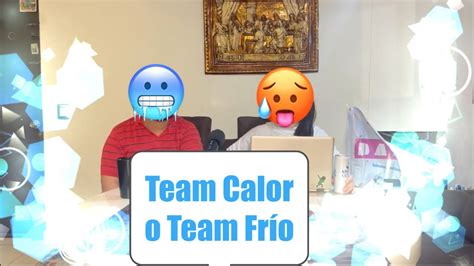 E52 Team Frío 🥶 O Team Calor 🥵 Youtube