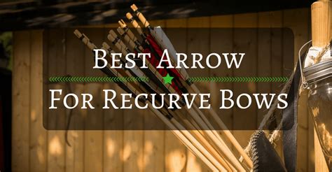 Best Arrow For Recurve Bows 2021 Updated