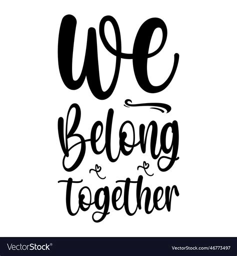 We Belong Together Letter Quote Royalty Free Vector Image