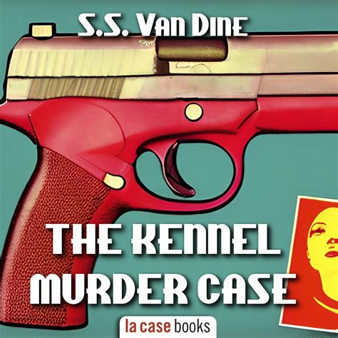 The Kennel Murder Case La Case Books