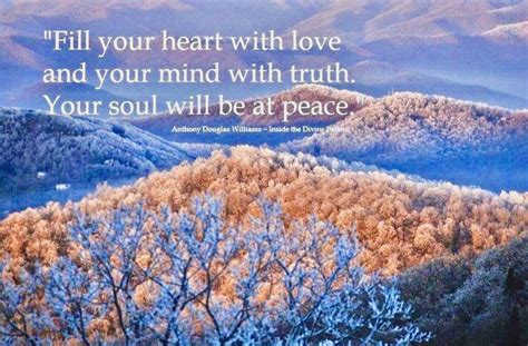 Fill Your Heart With Love And Your Mind With Truth Your Soul Will Be